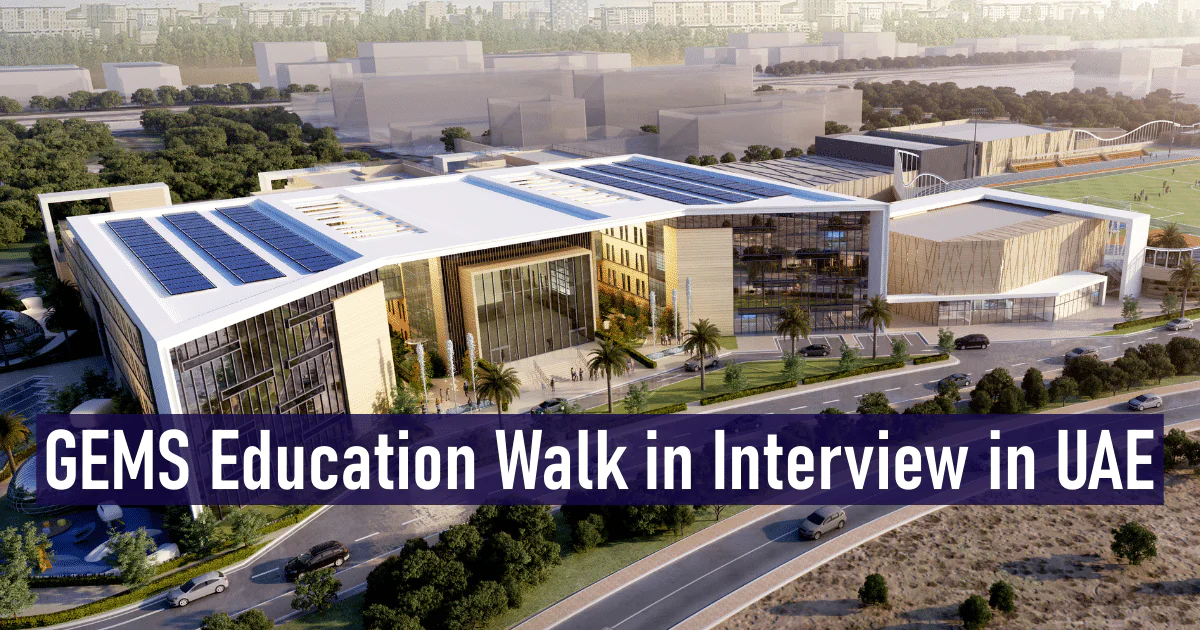 GEMS Education Walk in Interview in UAE