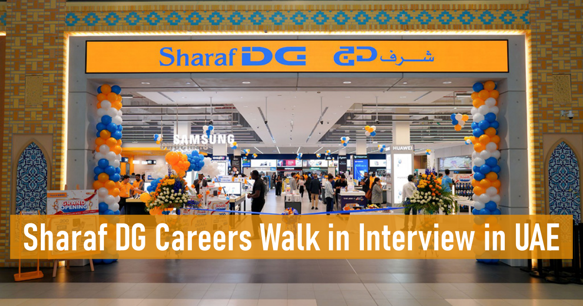Sharaf DG Careers Walk in Interview in UAE