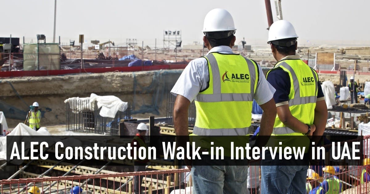 ALEC Construction Walk-in Interview in UAE