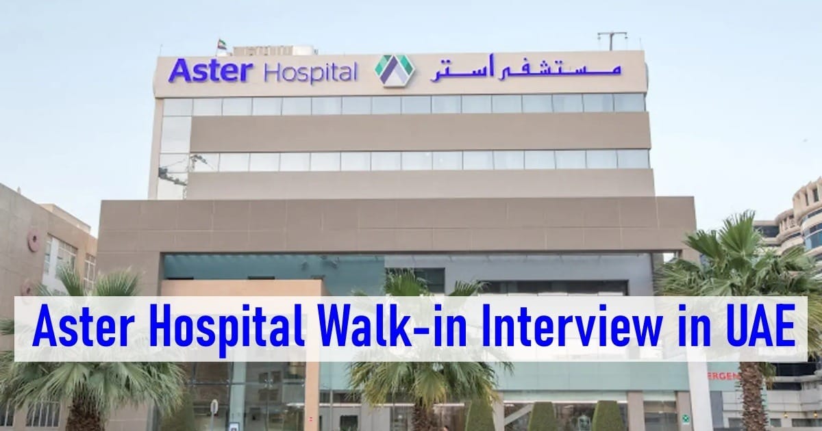 Aster Hospital Walk-in Interview in UAE