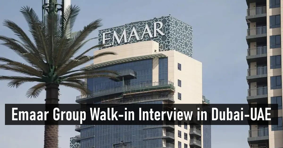 Emaar Group Walk-in Interview in Dubai-UAE