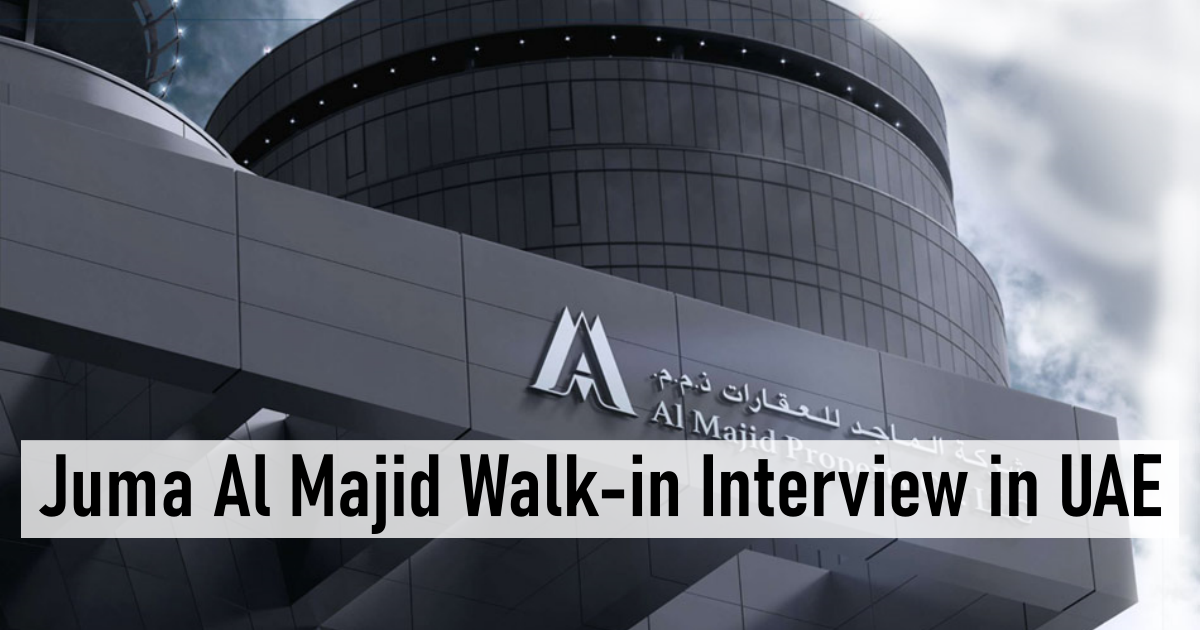 Juma Al Majid Walk-in Interview in UAE