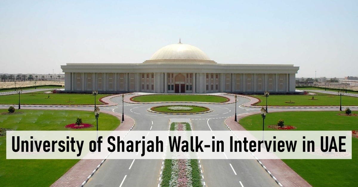 University of Sharjah Walk-in Interview in UAE