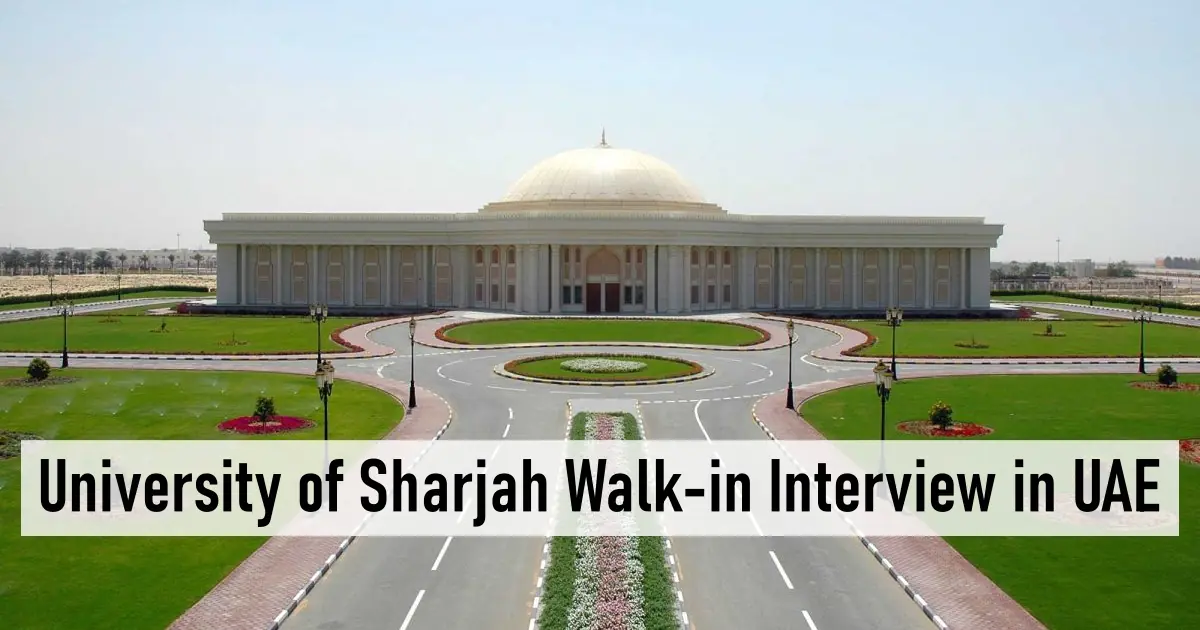 University of Sharjah Walk-in Interview in UAE