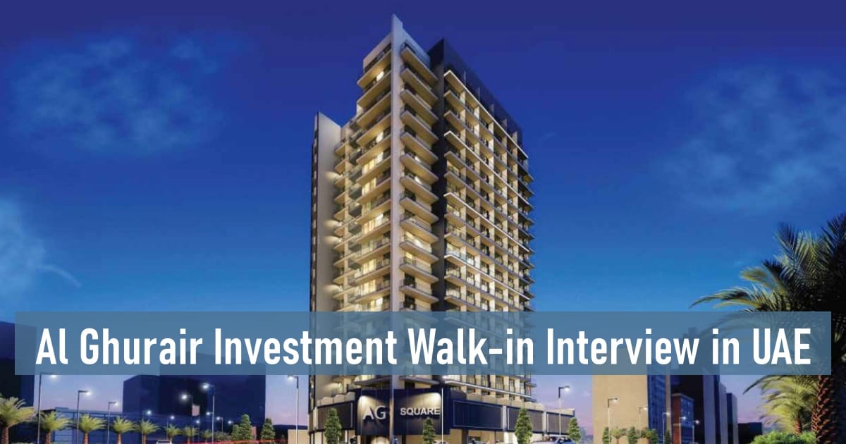 Al Ghurair Investment Walk-in Interview in UAE