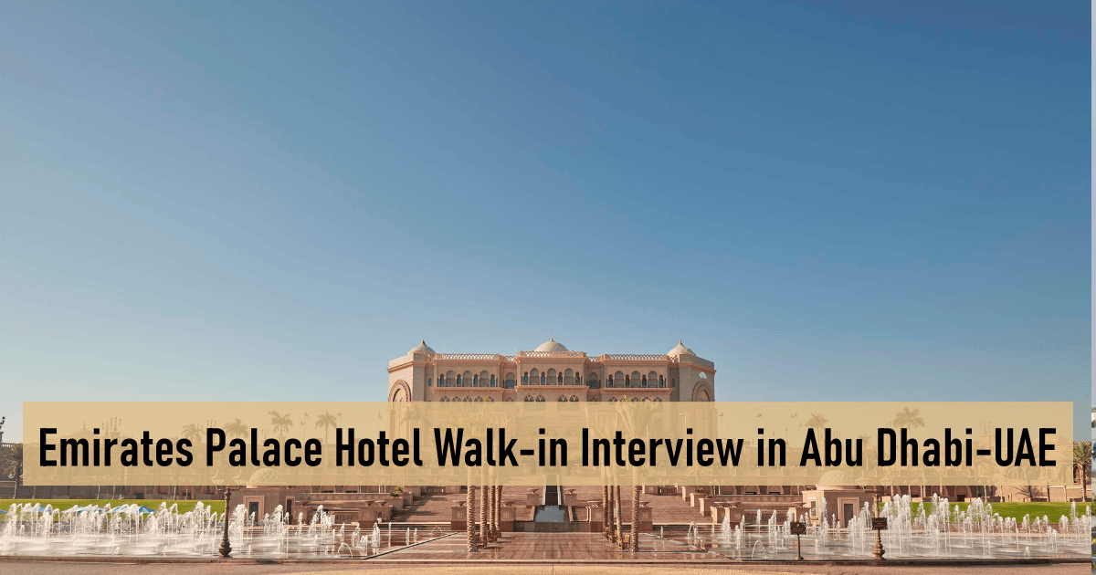 Emirates Palace Hotel Walk-in Interview in Abu Dhabi-UAE