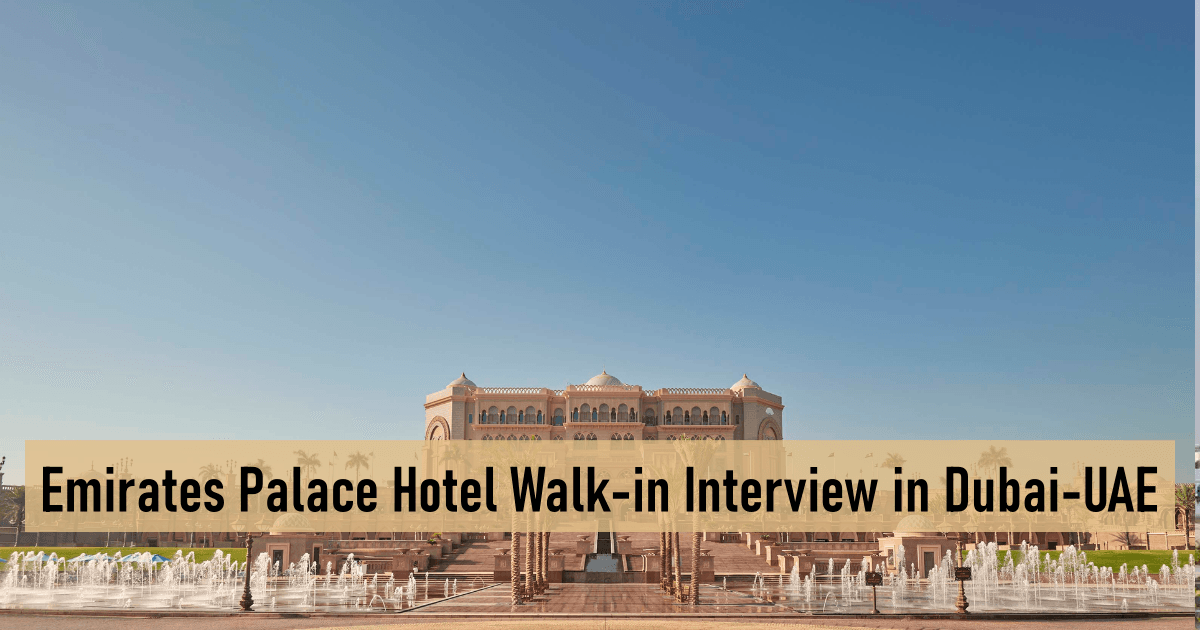 Emirates Palace Hotel Walk-in Interview in Dubai-UAE