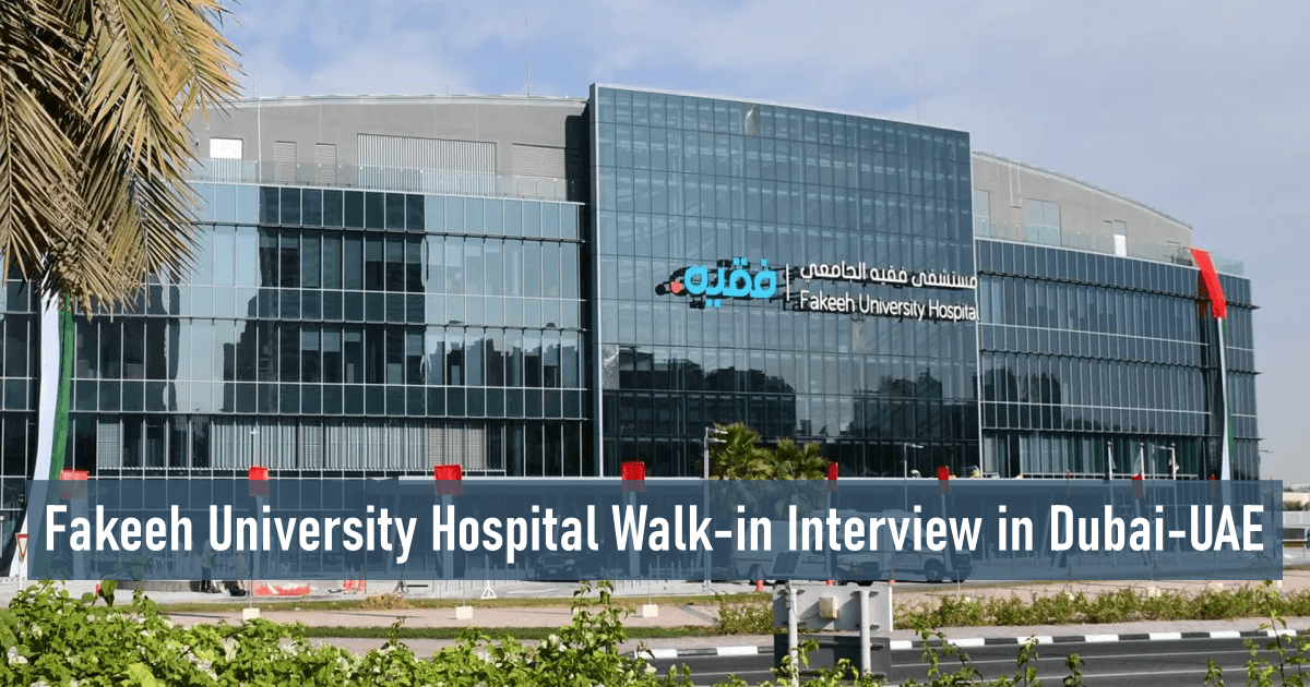 Fakeeh University Hospital Walk-in Interview in Dubai-UAE