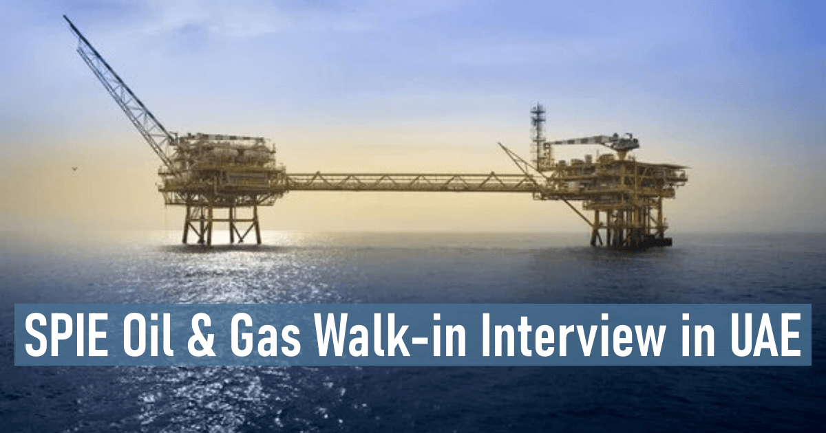 SPIE Oil & Gas Walk-in Interview in UAE