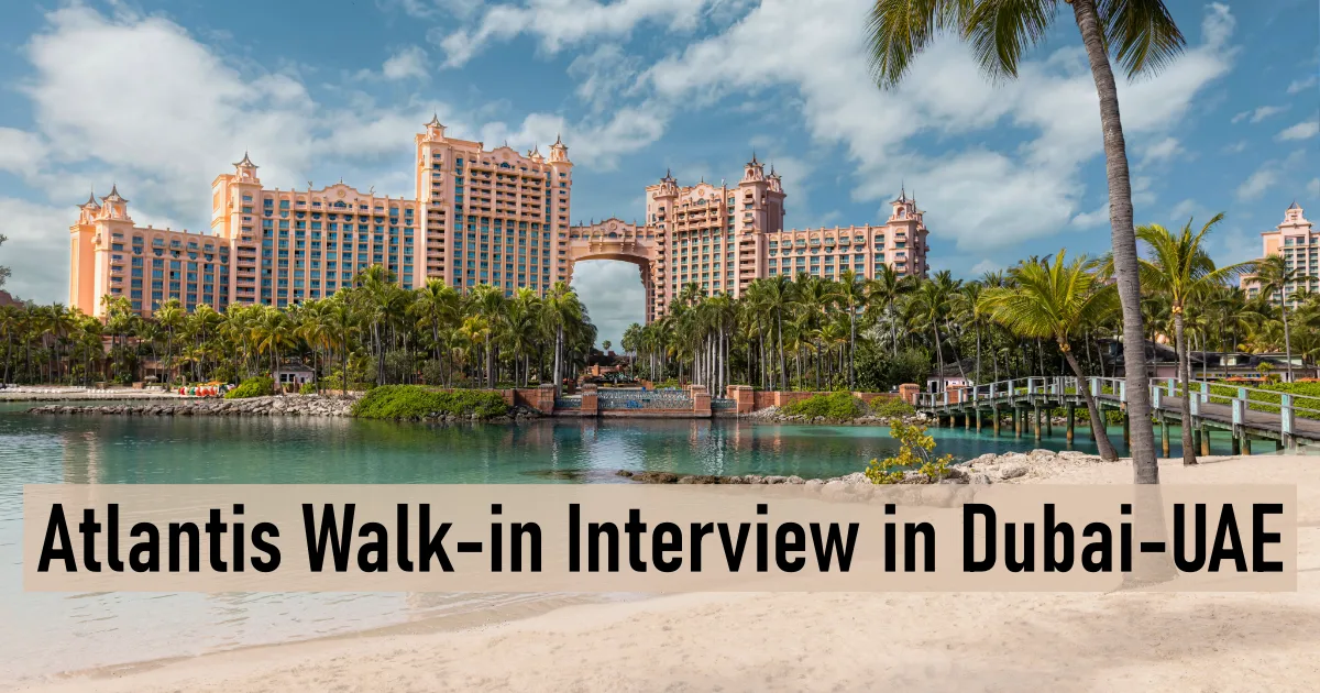 Atlantis Walk-in Interview in Dubai-UAE