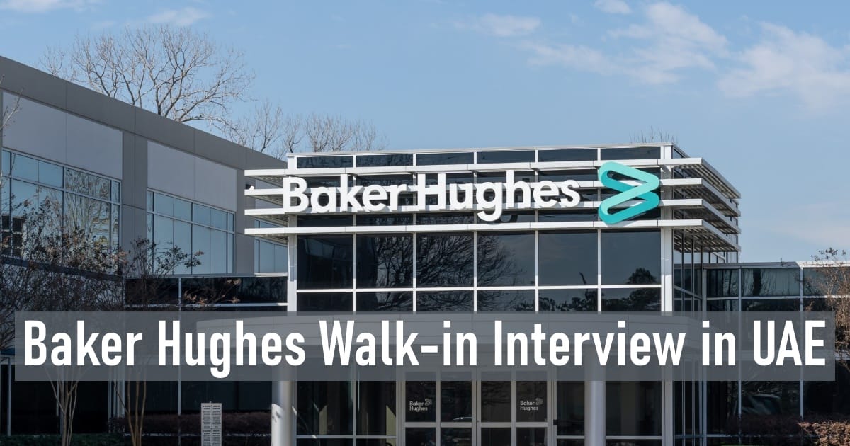 Baker Hughes Walk-in Interview in UAE