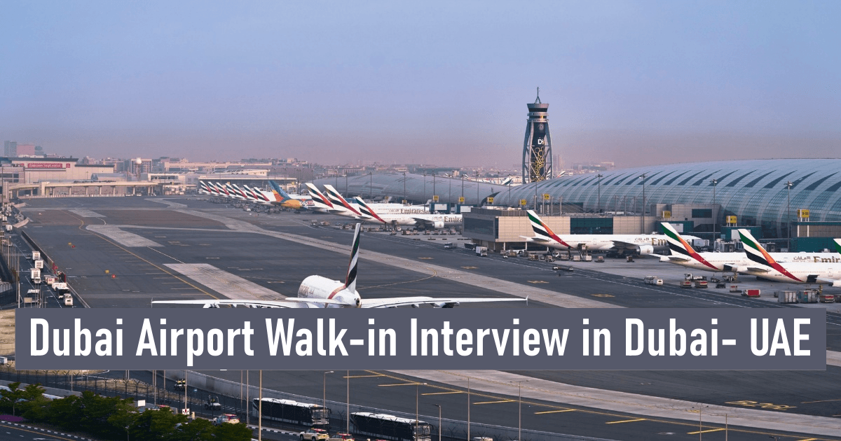 Dubai Airport Walk-in Interview in Dubai- UAE