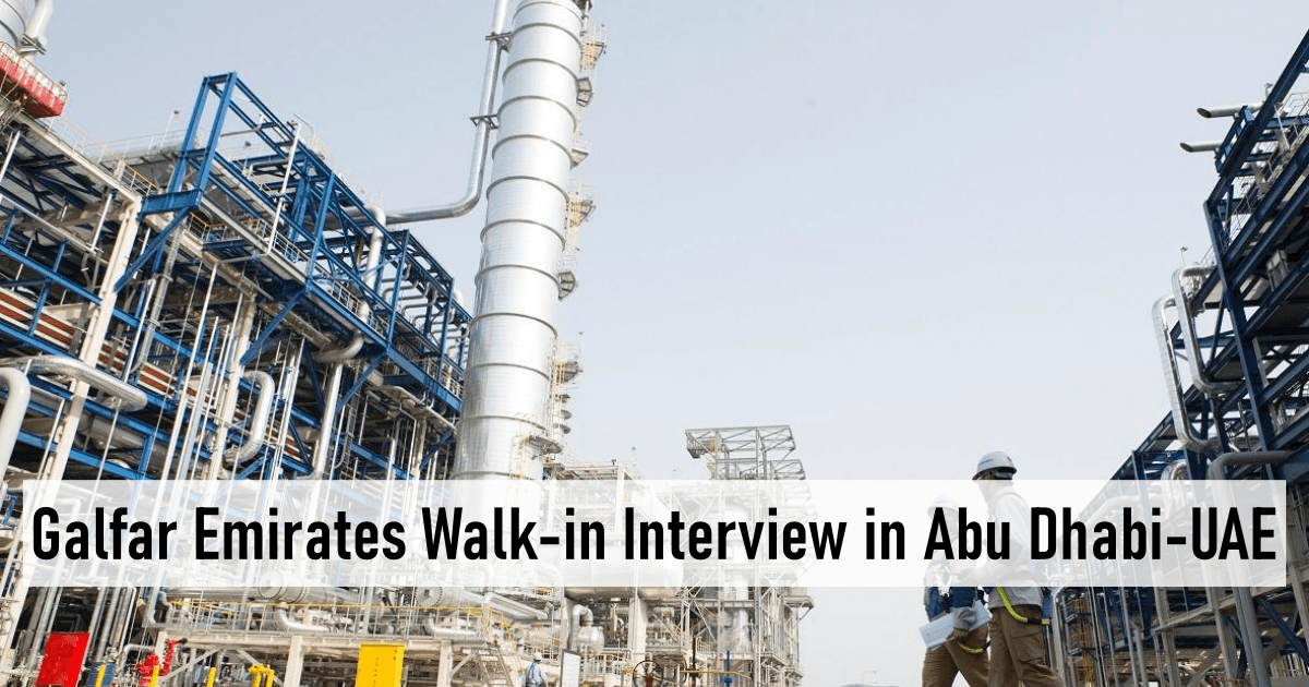Galfar Emirates Walk-in Interview in Abu Dhabi-UAE