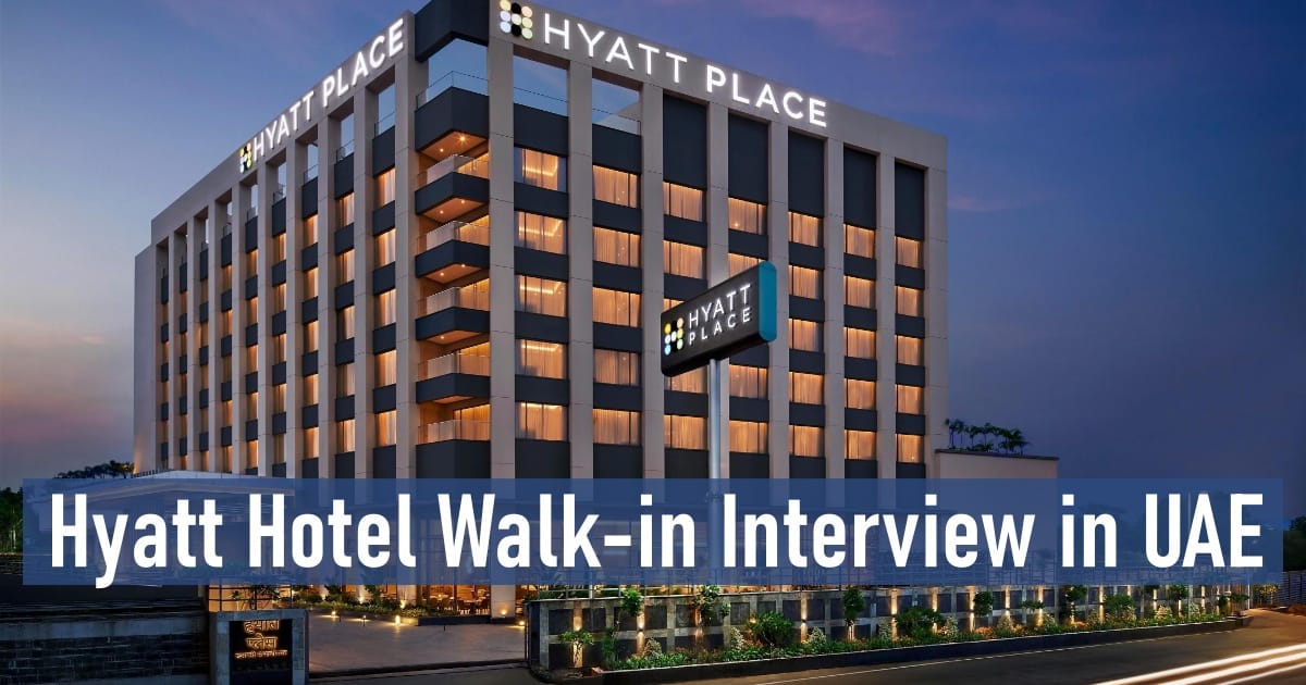 Hyatt Hotel Walk-in Interview in UAE