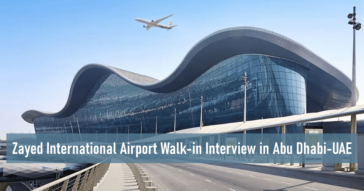 Zayed International Airport Walk-in Interview in Abu Dhabi-UAE