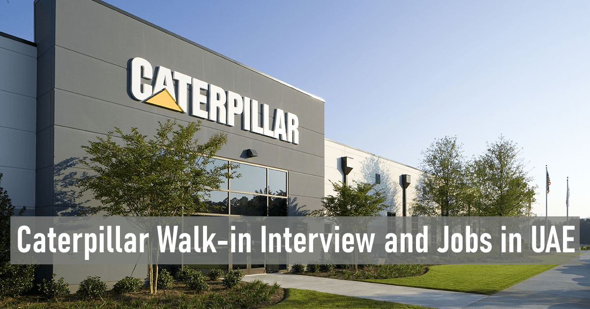 Caterpillar Walk-in Interview and Jobs in UAE